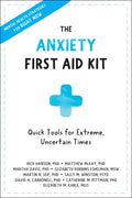 The Anxiety First Aid Kit: Quick Tools for Extreme, Uncertain Times - Paperback