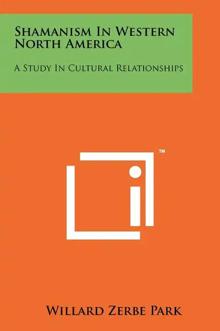 Shamanism In Western North America: A Study In Cultural Relationships - Paperback