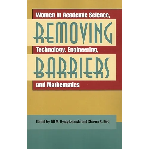 Removing Barriers: Women in Academic Science, Technology, Engineering, and Mathematics - Paperback