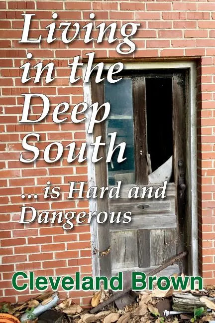 Living in the Deep South Is Hard and Dangerous - Paperback