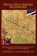 Seven Days Before Richmond: McClellan's Peninsula Campaign of 1862 and its Aftermath - Paperback