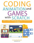 Coding Animation and Games with Scratch: A beginner's guide for kids to creating animations, games and coding, using the Scratch computer language - Paperback