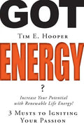 Got Energy?: 3 Musts to Igniting Your Passion - Paperback