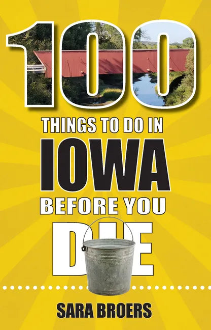 100 Things to Do in Iowa Before You Die - Paperback
