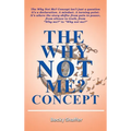 The Why Not Me? Concept - Hardcover