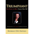 Triumphant The Gates of Hell Cannot Have Me! - Paperback