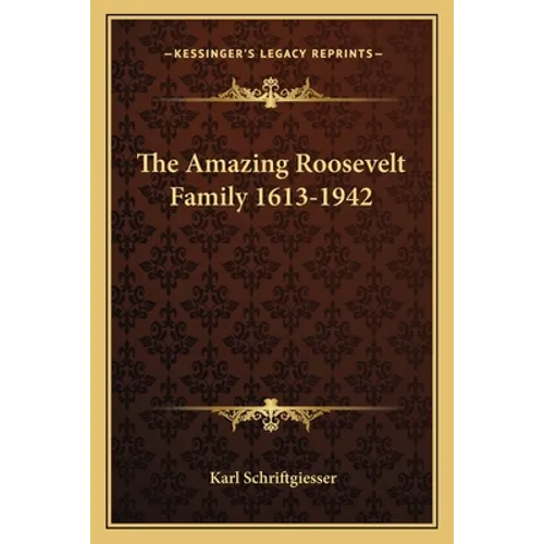 The Amazing Roosevelt Family 1613-1942 - Paperback