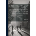 The Social Ideas Of American Educators With New Chapter On The Last Twenty Five Years - Paperback