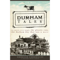 Durham Tales: The Morris Street Maple, the Plastic Cow, the Durham Day That Was & More - Paperback