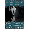 Creature Loving Volume 5: A Monster Erotica Collection - Paperback