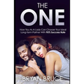 The One: How You As A Lady Can Choose Your Ideal Long-Term Partner With 95% Success Rate - Paperback