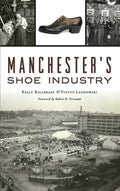 Manchester's Shoe Industry - Hardcover