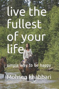 live the fullest of your life: simple way to be happy - Paperback