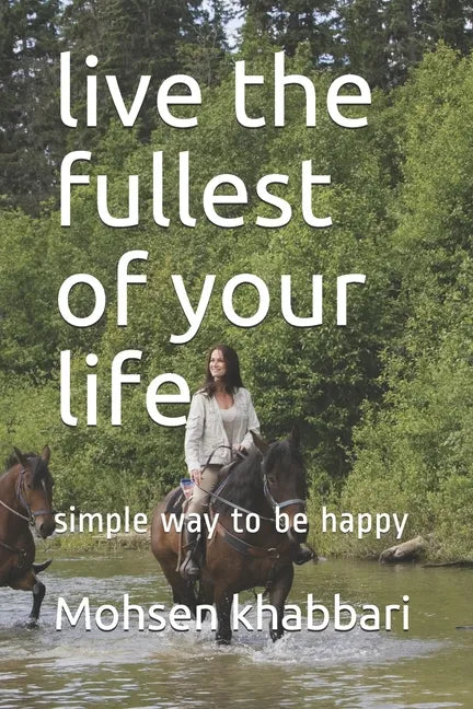 live the fullest of your life: simple way to be happy - Paperback