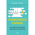 Confidence Karma: How to Become Confident and Help Others Feel Great Too - Paperback