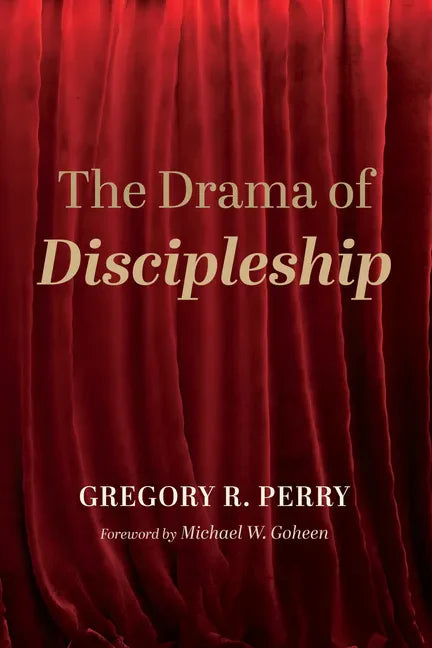 The Drama of Discipleship - Hardcover