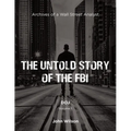 The Untold Story of the FBI: Archives of a Wall Street Analyst: DOJ - Paperback