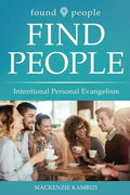 Found People Find People: Intentional Personal Evangelism - Paperback