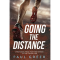 Going the Distance: Strategies from the First Stride to the Finish Line - Hardcover