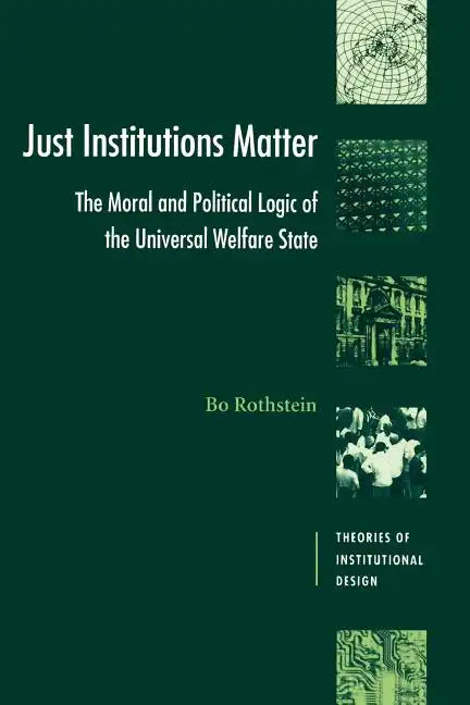 Just Institutions Matter: The Moral and Political Logic of the Universal Welfare State - Paperback