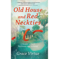 Old House and Red Neckties: A Memoir of Race, Resilience, and Selfhood - Hardcover