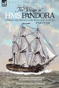 The Voyage of H.M.S. Pandora: in Pursuit of the Mutineers of the Bounty in the South Seas-1790-1791 - Hardcover