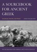 A Sourcebook for Ancient Greek: Grammar, Poetry, and Prose - Paperback