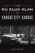 The Ku Klux Klan in Kansas City, Kansas - Paperback