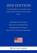 Refinement of Income and Rent Determination Requirements in Public and Assisted Housing Programs (US Department of Housing and Urban Development Regul - Paperback