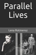 Parallel Lives: The Remarkable Story of a Young Jewish Family Separated by World War II - Paperback