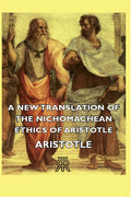 A New Translation of the Nichomachean Ethics of Aristotle - Paperback