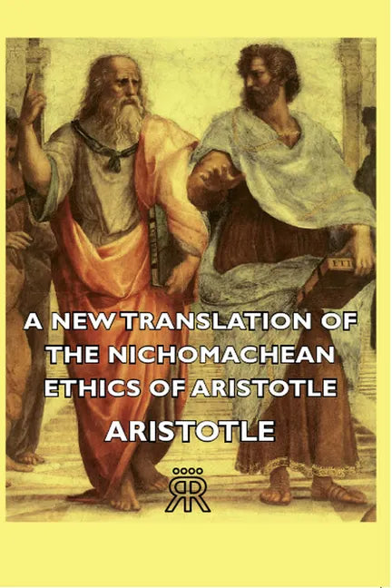 A New Translation of the Nichomachean Ethics of Aristotle - Paperback