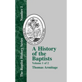 A History of the Baptists: Traced by Their Vital Principles and Practices, from the Time of Our Lord and Saviour Jesus Christ to the Year 1886 - Hardcover