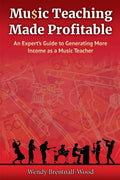 Music Teaching Made Profitable: An Expert's Guide to Generating More Income as a Music Teacher - Paperback