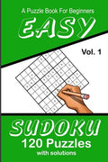 Easy Sudoku A Puzzle Book For Beginners: Vol. 1 120 Puzzles With Solutions - Paperback