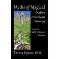 Myths of Magical Native American Women Including Salt Woman Stories - Hardcover