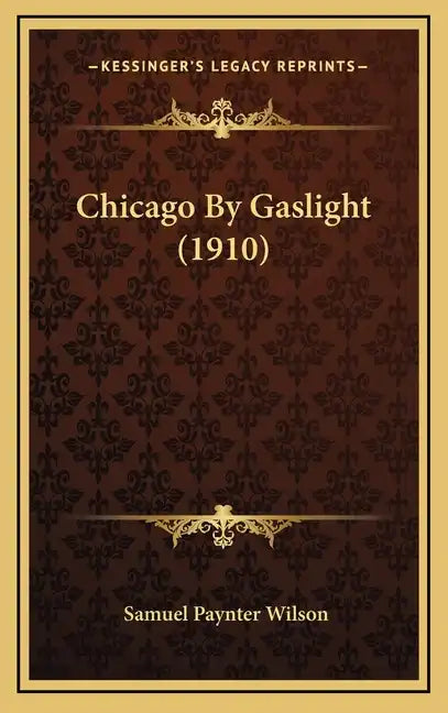 Chicago by Gaslight (1910) - Hardcover