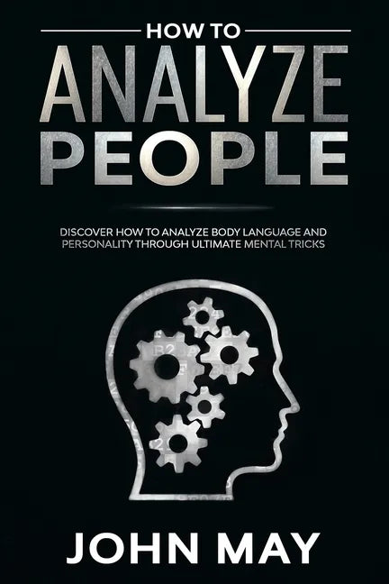 How to analyze people: Discover how to analyze body language and personality through ultimate mental tricks. - Paperback