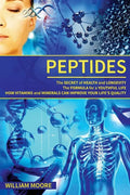 Peptides: The Secret of Health and Longevity. The Formula for a Youthful Life. How Vitamins and Minerals Can Improve Your Life's - Paperback