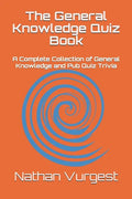 The General Knowledge Quiz Book: A Complete Collection of General Knowledge and Pub Quiz Trivia - Paperback