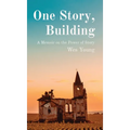 One Story, Building: A Memoir on the Power of Story - Hardcover