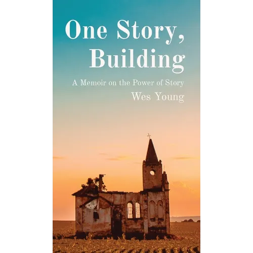 One Story, Building: A Memoir on the Power of Story - Hardcover