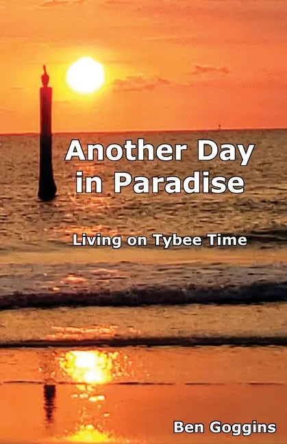Another Day in Paradise: Living on Tybee Time - Paperback