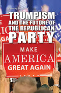 Trumpism and the Future of the Republican Party - Library Binding