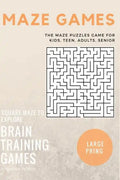 Maze Games: The Maze Puzzles Game for Kids, Teen, Adults, Senior, Brain Training Games, Square Maze to Explore - Paperback