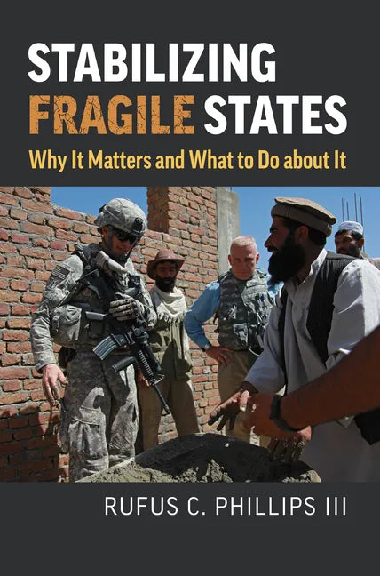 Stabilizing Fragile States: Why It Matters and What to Do about It - Hardcover