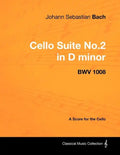 Johann Sebastian Bach - Cello Suite No.2 in D minor - BWV 1008 - A Score for the Cello - Paperback