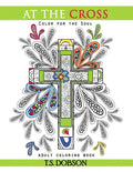 At The Cross: Color For the Soul Adult Coloring Book - Paperback