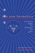 The New Hermetics: 21st Century Magick for Illumination and Power - Paperback