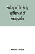 History of the early settlement of Bridgewater, in Plymouth county, Massachusetts, including an extensive Family register - Paperback